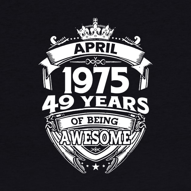 April 1975 49 Years Of Being Awesome 49th Birthday by D'porter